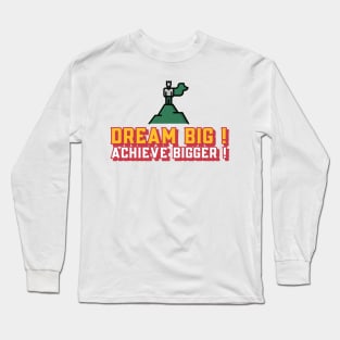 Dream Big! Achieve Bigger! Long Sleeve T-Shirt